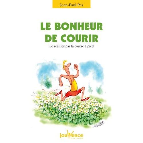 Le Bonheur De Courir - Se Réaliser Par La Course À Pied