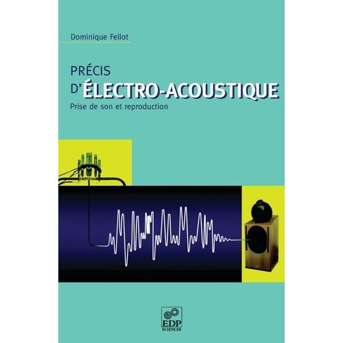 Précis D'électro-Acoustique - Prise De Son Et Reproduction