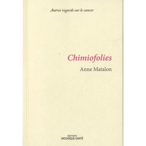 Chimiofolies, Suivi De La Route De Saint-Antoine - Autres Regards Sur Le Cancer