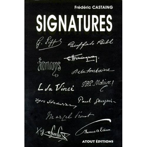 Signatures - Isographie Des Hommes Et Des Femmes Qui Ont Fait Notre Histoire