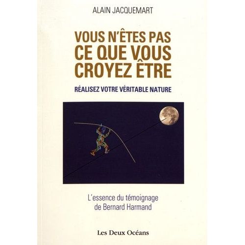Vous N'êtes Pas Ce Que Vous Croyez Être ! - Réalisez Votre Véritable Nature !