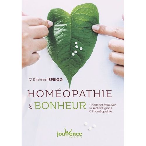 Homéopathie Et Bonheur - Comment Retrouver La Sérénité Grâce À L'homéopathie