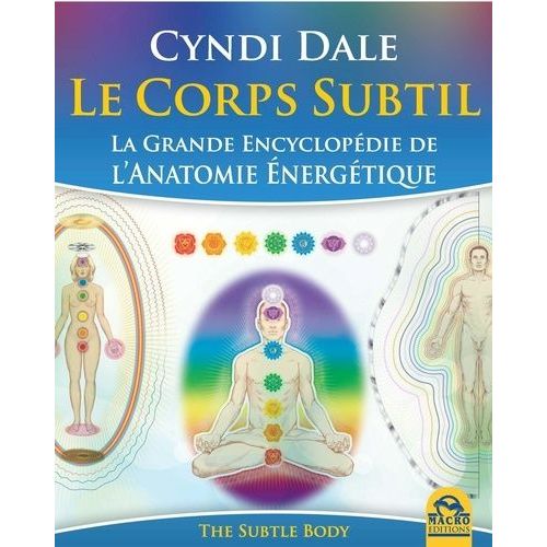 Le Corps Subtil - La Grande Encyclopédie De L'anatomie Énergétique