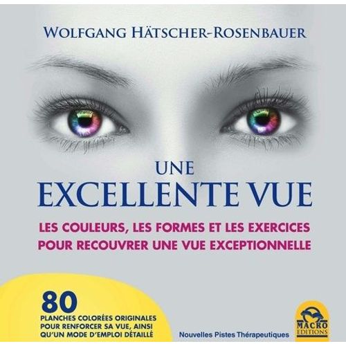 Une Excellente Vue - Les Couleurs, Les Formes Et Les Exercices Pour Recouvrer Une Vue Exceptionnelle