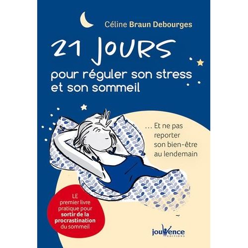 21 Jours Pour Réguler Son Stress Et Son Sommeil - Et Ne Pas Reporter Son Bien-Être Au Lendemain