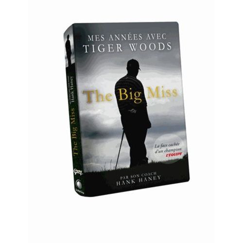 The Big Miss - Mes Années Avec Tiger Woods