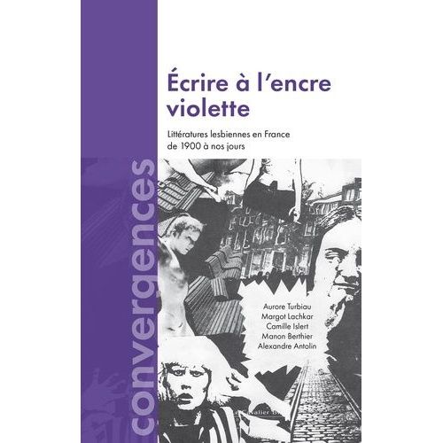 Ecrire À L'encre Violette - Littératures Lesbiennes En France De 1900 À Nos Jours