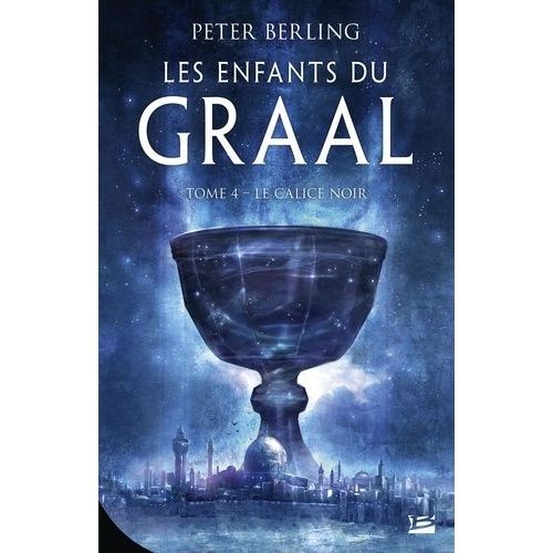 Les Enfants Du Graal - Tome 4 - Le Calice Noir