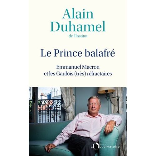 Le Prince Balafré - Emmanuel Macron Et Les Gaulois (Très) Réfractaires