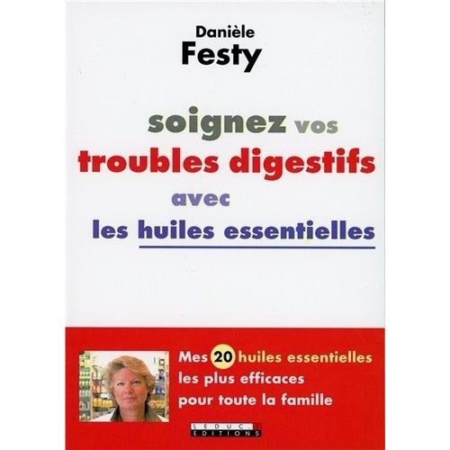 Soignez Vos Troubles Digestifs Avec Les Huiles Essentielles