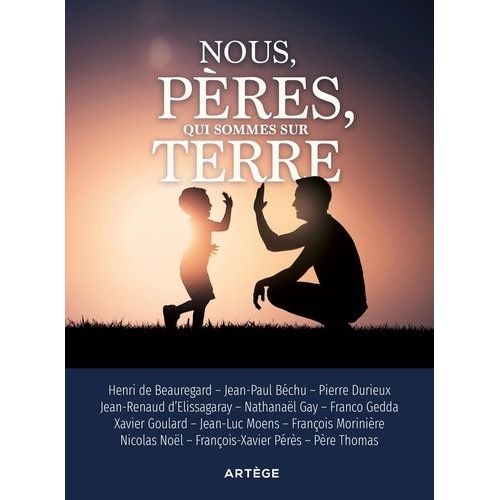 Nous, Pères, Qui Sommes Sur Terre - On Ne Naît Pas Père, On Le Devient