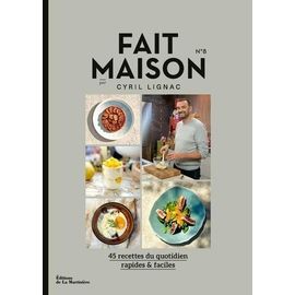 Fait Maison N° 8 - 45 Recettes Du Quotidien Rapides & Faciles