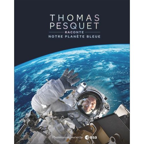 Thomas Pesquet Raconte Notre Planète Bleue