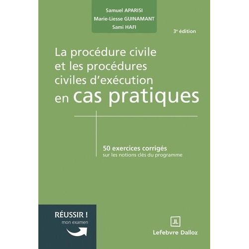 La Procédure Civile Et Les Procédures Civiles D'exécution En Cas Pratiques - 50 Exercices Corrigés Sur Les Notions Clés Du Programme