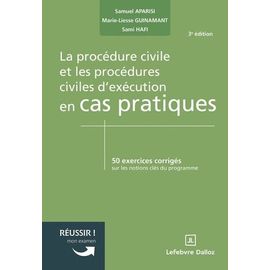 La Procédure Civile Et Les Procédures Civiles D'exécution En Cas Pratiques - 50 Exercices Corrigés Sur Les Notions Clés Du Programme