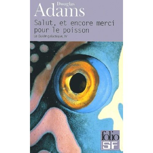 H2g2 Le Guide Du Voyageur Galactique - Tome 4 - Salut, Et Encore Merci Pour Le Poisson