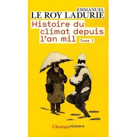 Histoire Du Climat Depuis L'an Mil - Tome 1