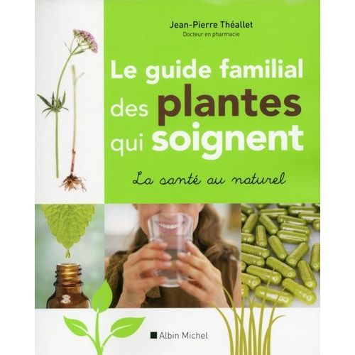 Le Guide Familial Des Plantes Qui Soignent
