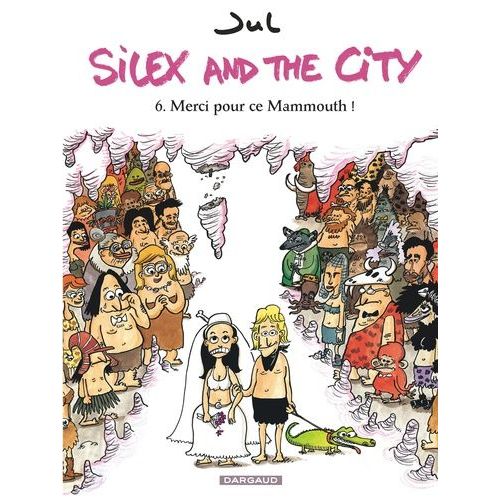 Silex And The City - Tome 6 - Merci Pour Ce Mamouth !