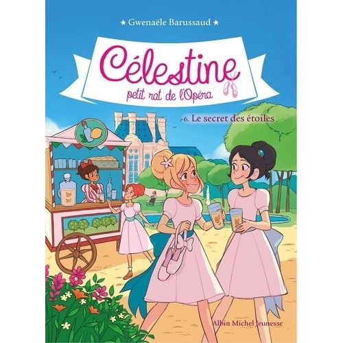 Célestine, Petit Rat De L'opéra - Tome 6 - Le Secret Des Étoiles