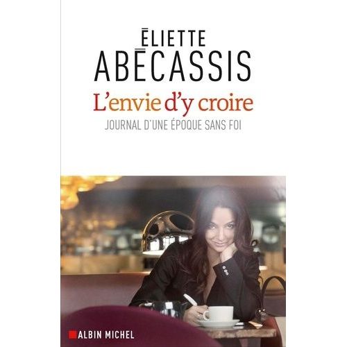 L'envie D'y Croire - Journal D'une Époque Sans Foi