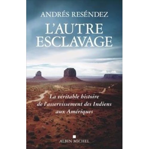 L'autre Esclavage - La Véritable Histoire De L'asservissement Des Indiens Aux Amériques