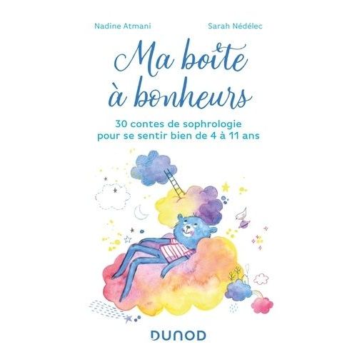Ma Boîte À Bonheurs - 30 Contes De Sophrologie Pour Se Sentir Bien