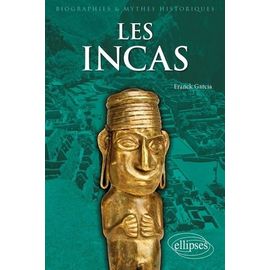 Les Incas - Rencontre Avec Le Dernier Etat Préhispanique Des Andes