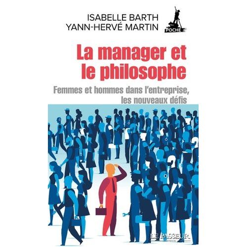 La Manager Et Le Philosophe - Femmes Et Hommes Dans L'entreprise : Les Nouveaux Défis
