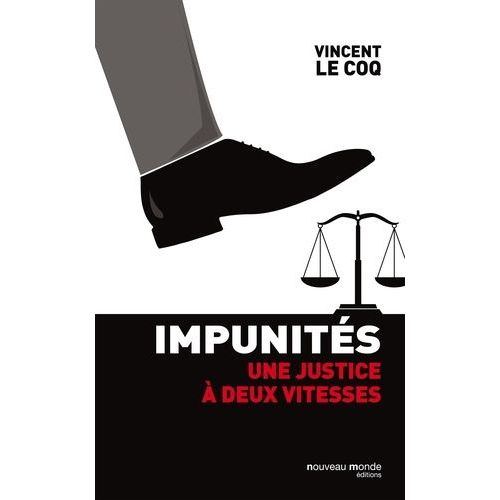 Impunités - Une Justice À Deux Vitesses
