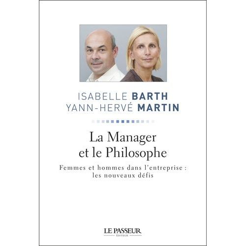 La Manager Et Le Philosophe - Femmes Et Hommes Dans L'entreprise : Les Nouveaux Défis