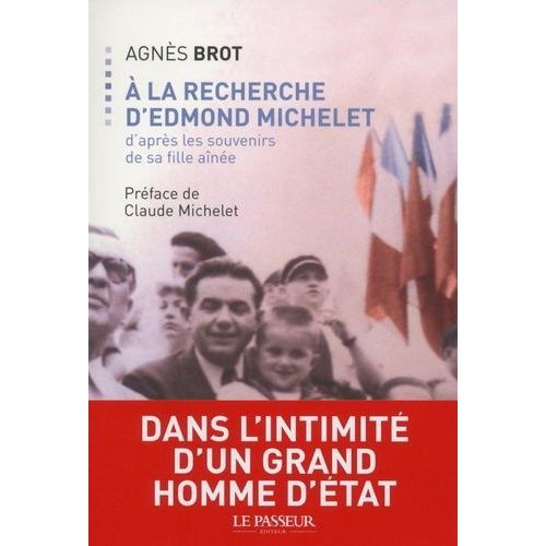 A La Recherche D'edmond Michelet - D'après Les Souvenirs De La Fille Aînée
