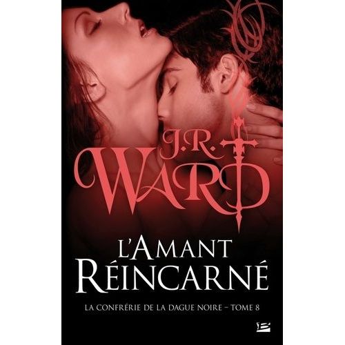 La Confrérie De La Dague Noire - Tome 8 - L'amant Réincarné