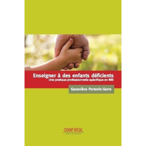 Enseigner À Des Enfants Déficients - Une Pratique Professionnelle Spécifique En Ime