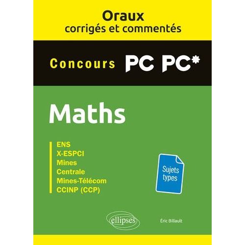 Maths Concours Pc-Pc* - Ens, X-Espci, Mines, Centrale, Mines-Télécom, Ccinp (Ccp)