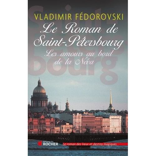 Le Roman De Saint-Pétersbourg - Les Amours Au Bord De La Néva