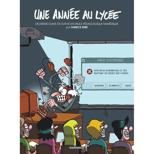 Une Année Au Lycée - Deuxième Guide De Survie En Milieu Pédagogique Numérique