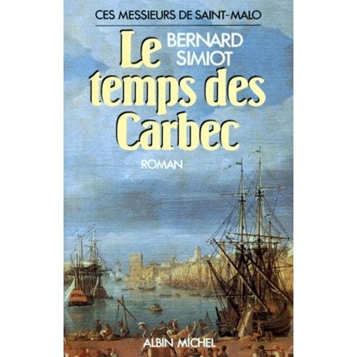 Ces Messieurs De Saint-Malo - Tome 2 - Le Temps Des Carbec