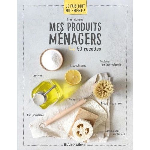 Mes Produits Ménagers - 50 Recettes