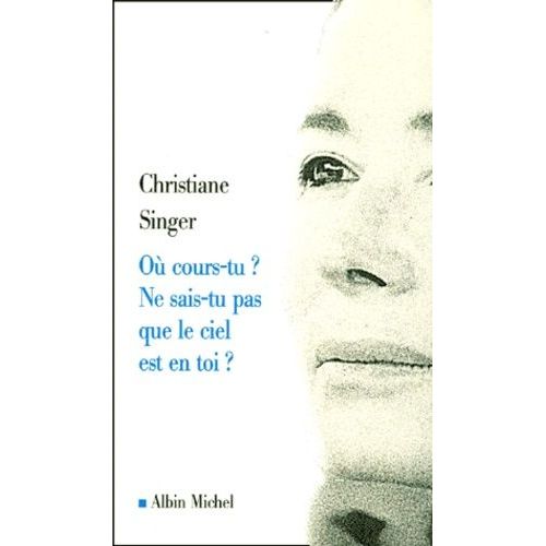 Ou Cours-Tu ? Ne Sais-Tu Pas Que Le Ciel Est En Toi ?