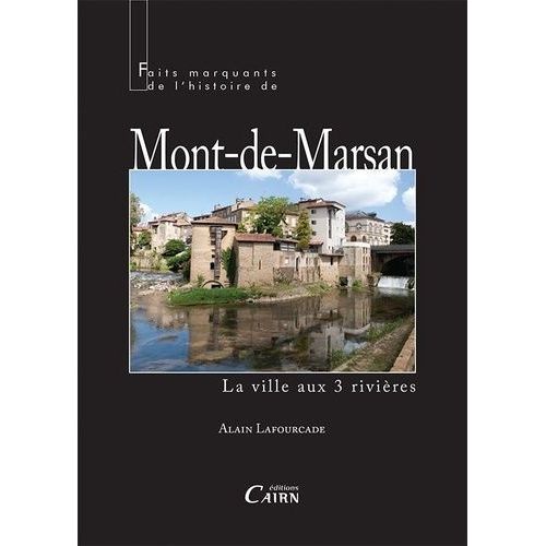 Faits Marquants De L'histoire De Mont-De-Marsan - La Ville Aux 3 Rivières