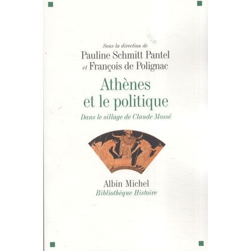 Athènes Et Le Politique - Dans Le Sillage De Claude Mossé