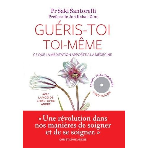 Guéris-Toi Toi-Même - Ce Que La Méditation Apporte À La Médecine (1 Cd Audio Mp3)