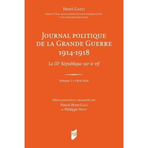 Journal Politique De La Grande Guerre 1914-1918 - La Iiie République Sur Le Vif, 2 Volumes