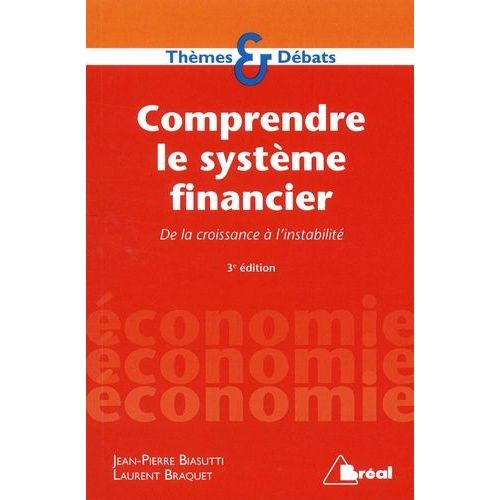 Comprendre Le Système Financier - De La Croissance À L'instabilité