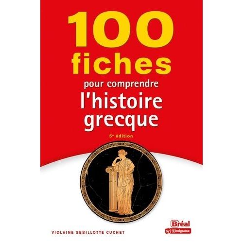 100 Fiches Pour Comprendre L'histoire Grecque - (Viiie-Ier Siècle Av - J.-C.)