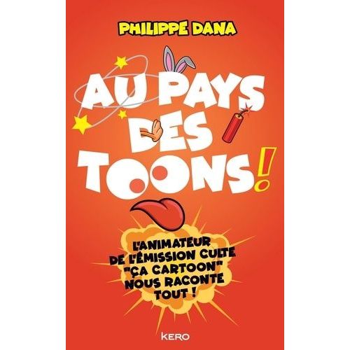 Au Pays Des Toons ! - L'enquête Rigoureusement Farfelue Et Parfaitement Subjective