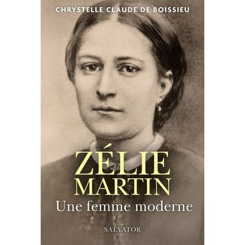 Zélie Martin - Une Femme Moderne