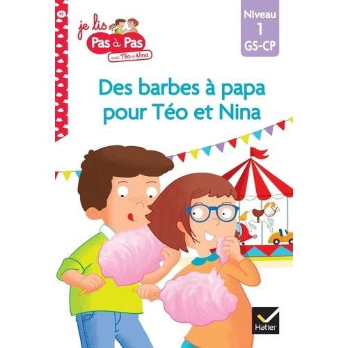 Je Lis Pas À Pas Avec Téo Et Nina - Tome 43 - Des Barbes À Papa Pour Téo Et Nina - Niveau 1 Gs-Cp