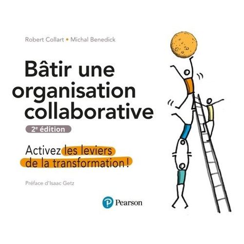 Bâtir Une Organisation Collaborative - Activez Les Leviers De La Transformation !